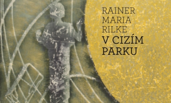 Obrázek k akci Rainer Maria Rilke: V cizím parku